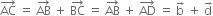 AC with rightwards arrow on top space equals space AB with rightwards arrow on top space plus space BC with rightwards arrow on top space equals space AB with rightwards arrow on top space plus space AD with rightwards arrow on top space equals space straight b with rightwards arrow on top space plus space straight d with rightwards arrow on top