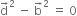 straight d with rightwards arrow on top squared space minus space straight b with rightwards arrow on top squared space equals space 0