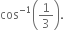 cos to the power of negative 1 end exponent open parentheses 1 third close parentheses.