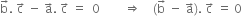 straight b with rightwards arrow on top. space straight c with rightwards arrow on top space minus space straight a with rightwards arrow on top. space straight c with rightwards arrow on top space equals space space 0 space space space space space space space space rightwards double arrow space space space space left parenthesis straight b with rightwards arrow on top space minus space straight a with rightwards arrow on top right parenthesis. space straight c with rightwards arrow on top space equals space 0