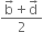 fraction numerator straight b with rightwards arrow on top plus straight d with rightwards arrow on top over denominator 2 end fraction