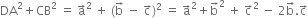 DA squared plus CB squared space equals space straight a with rightwards arrow on top squared space plus space left parenthesis straight b with rightwards arrow on top space minus space straight c with rightwards arrow on top right parenthesis squared space equals space straight a with rightwards arrow on top squared plus straight b with rightwards arrow on top squared space plus space straight c with rightwards arrow on top squared space minus space 2 straight b with rightwards arrow on top. straight c with rightwards arrow on top