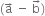 left parenthesis straight a with rightwards arrow on top space minus space straight b with rightwards arrow on top right parenthesis