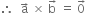 therefore space space straight a with rightwards arrow on top space cross times space straight b with rightwards arrow on top space equals space 0 with rightwards arrow on top