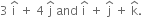 3 space straight i with hat on top space plus space 4 space straight j with hat on top space and space straight i with hat on top space plus space straight j with hat on top space plus space straight k with hat on top.