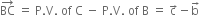 BC with rightwards arrow on top space equals space straight P. straight V. space of space straight C space minus space straight P. straight V. space of space straight B space equals space straight c with rightwards arrow on top minus straight b with rightwards arrow on top