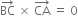 BC with rightwards arrow on top space cross times space CA with rightwards arrow on top space equals space 0