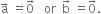 straight a with rightwards arrow on top space equals 0 with rightwards arrow on top space space space or space space straight b with rightwards arrow on top space equals 0 with rightwards arrow on top.