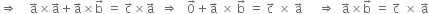 rightwards double arrow space space space space straight a with rightwards arrow on top cross times straight a with rightwards arrow on top plus straight a with rightwards arrow on top cross times straight b with rightwards arrow on top space equals space straight c with rightwards arrow on top cross times straight a with rightwards arrow on top space space rightwards double arrow space space space 0 with rightwards arrow on top plus straight a with rightwards arrow on top space cross times space straight b with rightwards arrow on top space equals space straight c with rightwards arrow on top space cross times space straight a with rightwards arrow on top space space space space space rightwards double arrow space space straight a with rightwards arrow on top cross times straight b with rightwards arrow on top space equals space straight c with rightwards arrow on top space cross times space straight a with rightwards arrow on top