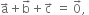 straight a with rightwards arrow on top plus straight b with rightwards arrow on top plus straight c with rightwards arrow on top space equals space 0 with rightwards arrow on top comma space