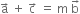 straight a with rightwards arrow on top space plus space straight c with rightwards arrow on top space equals space straight m space straight b with rightwards arrow on top