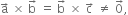 straight a with rightwards arrow on top space cross times space straight b with rightwards arrow on top space equals space straight b with rightwards arrow on top space cross times space straight c with rightwards arrow on top space not equal to space 0 with rightwards arrow on top comma