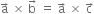 straight a with rightwards arrow on top space cross times space straight b with rightwards arrow on top space equals space straight a with rightwards arrow on top space cross times space straight c with rightwards arrow on top