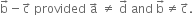 straight b with rightwards arrow on top minus straight c with rightwards arrow on top space provided space straight a with rightwards arrow on top space not equal to space straight d with rightwards arrow on top space and space straight b with rightwards arrow on top not equal to straight c with rightwards arrow on top.