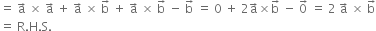 equals space straight a with rightwards arrow on top space cross times space straight a with rightwards arrow on top space plus space straight a with rightwards arrow on top space cross times space straight b with rightwards arrow on top space plus space straight a with rightwards arrow on top space cross times space straight b with rightwards arrow on top space minus space straight b with rightwards arrow on top space equals space 0 space plus space 2 straight a with rightwards arrow on top cross times straight b with rightwards arrow on top space minus space 0 with rightwards arrow on top space equals space 2 space straight a with rightwards arrow on top space cross times space straight b with rightwards arrow on top
equals space straight R. straight H. straight S.