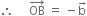 therefore space space space space space OB with rightwards arrow on top space equals space minus straight b with rightwards arrow on top