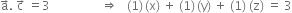 straight a with rightwards arrow on top. space straight c with rightwards arrow on top space equals 3 space space space space space space space space space space space space space space space space space rightwards double arrow space space space left parenthesis 1 right parenthesis thin space left parenthesis straight x right parenthesis space plus space left parenthesis 1 right parenthesis thin space left parenthesis straight y right parenthesis space plus space left parenthesis 1 right parenthesis space left parenthesis straight z right parenthesis space equals space 3