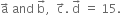 straight a with rightwards arrow on top space and space straight b with rightwards arrow on top comma space space straight c with rightwards arrow on top. space straight d with rightwards arrow on top space equals space 15.