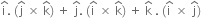 straight i with hat on top. space left parenthesis straight j with hat on top space cross times space straight k with hat on top right parenthesis space plus space straight j with hat on top. space left parenthesis straight i with hat on top space cross times space straight k with hat on top right parenthesis space plus space straight k with hat on top space. space left parenthesis straight i with hat on top space cross times space straight j with hat on top right parenthesis