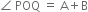 angle space POQ space equals space straight A plus straight B