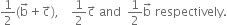 1 half left parenthesis straight b with rightwards arrow on top plus straight c with rightwards arrow on top right parenthesis comma space space space space 1 half straight c with rightwards arrow on top space and space space 1 half straight b with rightwards arrow on top space respectively.