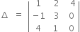 increment space space equals space space open vertical bar table row 1 cell space space 2 end cell cell space space space 4 end cell row cell negative 1 end cell cell space space 3 end cell cell space space 0 end cell row 4 cell space 1 end cell cell space space 0 end cell end table close vertical bar