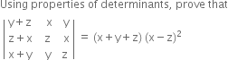 Using space properties space of space determinants comma space prove space that
space open vertical bar table row cell straight y plus straight z end cell cell space space space straight x end cell cell space space straight y end cell row cell straight z plus straight x end cell cell space space straight z end cell cell space space straight x end cell row cell straight x plus straight y end cell cell space space straight y end cell cell space straight z end cell end table close vertical bar space equals space left parenthesis straight x plus straight y plus straight z right parenthesis space left parenthesis straight x minus straight z right parenthesis squared