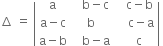 increment space equals space open vertical bar table row straight a cell space space space straight b minus straight c end cell cell space space space straight c minus straight b end cell row cell straight a minus straight c end cell straight b cell space space space space straight c minus straight a end cell row cell straight a minus straight b end cell cell space space space straight b minus straight a end cell cell space space space straight c end cell end table close vertical bar space