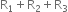 straight R subscript 1 plus straight R subscript 2 plus straight R subscript 3