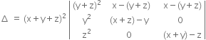 increment space equals space left parenthesis straight x plus straight y plus straight z right parenthesis squared space open vertical bar table row cell left parenthesis straight y plus straight z right parenthesis squared end cell cell space space space straight x minus left parenthesis straight y plus straight z right parenthesis end cell cell space space space space straight x minus left parenthesis straight y plus straight z right parenthesis end cell row cell straight y squared end cell cell space left parenthesis straight x plus straight z right parenthesis minus straight y end cell cell space space 0 end cell row cell straight z squared end cell cell space 0 end cell cell space space space space left parenthesis straight x plus straight y right parenthesis minus straight z end cell end table close vertical bar