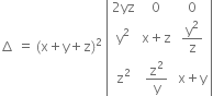 increment space equals space left parenthesis straight x plus straight y plus straight z right parenthesis squared space open vertical bar table row cell 2 yz end cell 0 0 row cell straight y squared end cell cell straight x plus straight z end cell cell straight y squared over straight z end cell row cell straight z squared end cell cell straight z squared over straight y end cell cell straight x plus straight y end cell end table close vertical bar