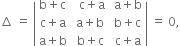 increment space equals space open vertical bar table row cell straight b plus straight c end cell cell space space straight c plus straight a end cell cell space straight a plus straight b end cell row cell straight c plus straight a end cell cell space straight a plus straight b end cell cell space straight b plus straight c end cell row cell straight a plus straight b end cell cell space straight b plus straight c end cell cell space straight c plus straight a end cell end table close vertical bar space equals space 0 comma