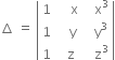 increment space equals space open vertical bar table row 1 cell space space space space straight x end cell cell space space space straight x cubed end cell row 1 cell space space space straight y end cell cell space space space straight y cubed end cell row 1 cell space space straight z end cell cell space space space straight z cubed end cell end table close vertical bar