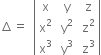 increment equals space space open vertical bar table row straight x cell space straight y end cell cell space straight z end cell row cell straight x squared end cell cell space straight y squared end cell cell space straight z squared end cell row cell straight x cubed end cell cell space straight y cubed end cell cell space straight z cubed end cell end table close vertical bar