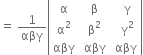 equals space 1 over αβγ open vertical bar table row straight alpha cell space straight beta end cell cell space space straight gamma end cell row cell straight alpha squared end cell cell space straight beta squared end cell cell space space straight gamma squared end cell row αβγ cell space αβγ end cell cell space αβγ end cell end table close vertical bar