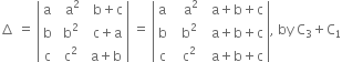 increment space equals space open vertical bar table row straight a cell space space straight a squared end cell cell space space straight b plus straight c end cell row straight b cell space straight b squared end cell cell space space straight c plus straight a end cell row straight c cell space straight c squared end cell cell space straight a plus straight b end cell end table close vertical bar space equals space open vertical bar table row straight a cell space space space straight a squared end cell cell space space straight a plus straight b plus straight c end cell row straight b cell space space straight b squared end cell cell space space straight a plus straight b plus straight c end cell row straight c cell space space straight c squared end cell cell space space straight a plus straight b plus straight c end cell end table close vertical bar comma space by space straight C subscript 3 plus straight C subscript 1
