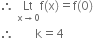 therefore space Lt with straight x rightwards arrow 0 below straight f left parenthesis straight x right parenthesis equals straight f left parenthesis 0 right parenthesis
therefore space space space space space space space straight k equals 4