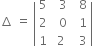 increment space equals space open vertical bar table row 5 cell space space 3 end cell cell space space 8 end cell row 2 cell space space 0 end cell cell space space 1 end cell row 1 cell space 2 end cell cell space space 3 end cell end table close vertical bar