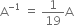 straight A to the power of negative 1 end exponent space equals space 1 over 19 straight A