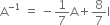 straight A to the power of negative 1 end exponent space equals space minus 1 over 7 straight A plus 8 over 7 straight I