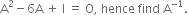 straight A squared minus 6 straight A space plus space straight I space equals space straight O comma space hence space find space straight A to the power of negative 1 end exponent.