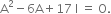 straight A squared minus 6 straight A plus 17 space straight I space equals space straight O.