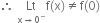 therefore space Lt with straight x rightwards arrow 0 to the power of minus below straight f left parenthesis straight x right parenthesis not equal to straight f left parenthesis 0 right parenthesis