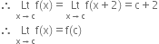 therefore space Lt with straight x rightwards arrow straight c below straight f left parenthesis straight x right parenthesis equals Lt with straight x rightwards arrow straight c below straight f left parenthesis straight x plus 2 right parenthesis equals straight c plus 2
therefore space Lt with straight x rightwards arrow straight c below straight f left parenthesis straight x right parenthesis equals straight f left parenthesis straight c right parenthesis