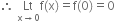 therefore space Lt with straight x rightwards arrow 0 below straight f left parenthesis straight x right parenthesis equals straight f left parenthesis 0 right parenthesis equals 0
