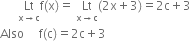 space space space space space space Lt with straight x rightwards arrow straight c below straight f left parenthesis straight x right parenthesis equals space Lt with straight x rightwards arrow straight c below left parenthesis 2 straight x plus 3 right parenthesis equals 2 straight c plus 3
Also space space space space space straight f left parenthesis straight c right parenthesis equals 2 straight c plus 3