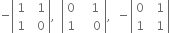 negative open vertical bar table row 1 cell space space 1 end cell row 1 cell space space 0 end cell end table close vertical bar comma space space open vertical bar table row 0 cell space space space 1 end cell row 1 cell space space space space 0 end cell end table close vertical bar comma space space minus open vertical bar table row 0 cell space space 1 end cell row 1 cell space space 1 end cell end table close vertical bar