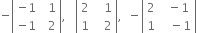 negative open vertical bar table row cell negative 1 end cell cell space space 1 end cell row cell negative 1 end cell cell space space 2 end cell end table close vertical bar comma space space space open vertical bar table row 2 cell space space space 1 end cell row 1 cell space space space 2 end cell end table close vertical bar comma space space minus open vertical bar table row 2 cell space space minus 1 end cell row 1 cell space space space minus 1 end cell end table close vertical bar