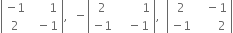 open vertical bar table row cell negative 1 end cell cell space space space space space space 1 end cell row 2 cell space space minus 1 end cell end table close vertical bar comma space space minus open vertical bar table row 2 cell space space space space space space space space 1 end cell row cell negative 1 end cell cell space space space minus 1 end cell end table close vertical bar comma space space open vertical bar table row 2 cell space space space minus 1 end cell row cell negative 1 end cell cell space space space space space space space 2 end cell end table close vertical bar