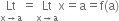 Lt with straight x rightwards arrow straight a below equals Lt with straight x rightwards arrow straight a below straight x equals straight a equals straight f left parenthesis straight a right parenthesis